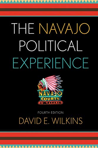The Navajo Political Experience (Spectrum Series: Race and Ethnicity in National and Global Politics)