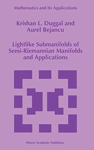 Lightlike Submanifolds of Semi-Riemannian Manifolds and Applications (Mathematics and Its Applications, 364, Band 364)