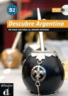 Descubre Argentina : un viaje cultural al mundo hispano : niveau B2 du CECRL