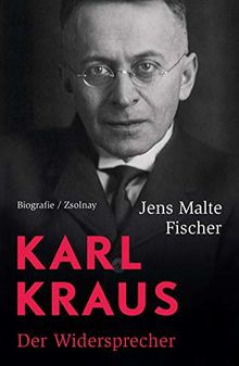 Karl Kraus: Der Widersprecher. Biografie