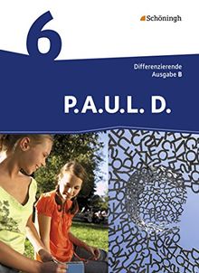 P.A.U.L. D. - Persönliches Arbeits- und Lesebuch Deutsch - Differenzierende Ausgabe für Realschulen und Gemeinschaftsschulen in Baden-Württemberg: Schülerbuch 6