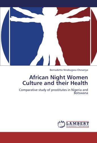 African Night Women Culture and their Health: Comparative study of prostitutes in Nigeria and Botswana