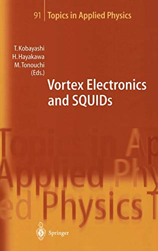 Vortex Electronics and SQUIDs (Topics in Applied Physics, 91, Band 91)