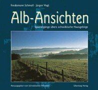Alb-Ansichten: Spaziergänge übers schwäbische Hausgebirge