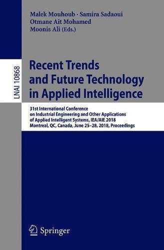 Recent Trends and Future Technology in Applied Intelligence: 31st International Conference on Industrial Engineering and Other Applications of Applied ... Notes in Computer Science, Band 10868)