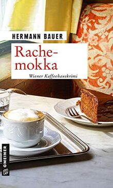 Rachemokka: Wiener Kaffeehauskrimi (Kriminalromane im GMEINER-Verlag) (Chefober Leopold W. Hofer)