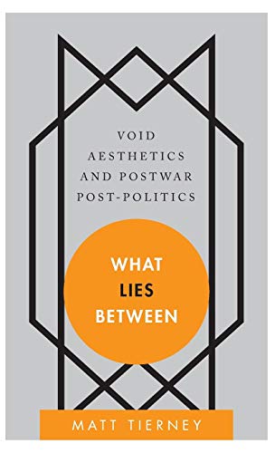 What Lies Between: Void Aesthetics and Postwar Post-Politics (Disruptions)