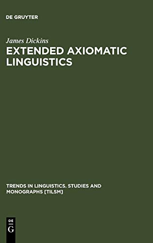Extended Axiomatic Linguistics (Trends in Linguistics. Studies and Monographs [TiLSM], 111)