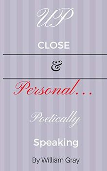 Up Close & Personal...Poetically Speaking