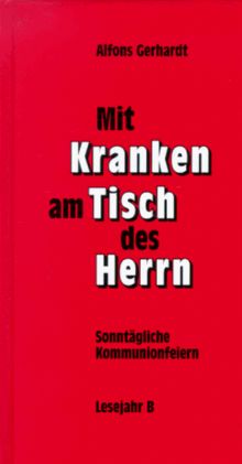 Mit Kranken am Tisch des Herrn, Lesejahr B: Sonntägliche Kommunionfeiern, Lesejahr B
