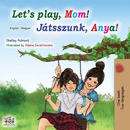 Let's play, Mom! (English Hungarian Bilingual Book) (English Hungarian Bilingual Collection)
