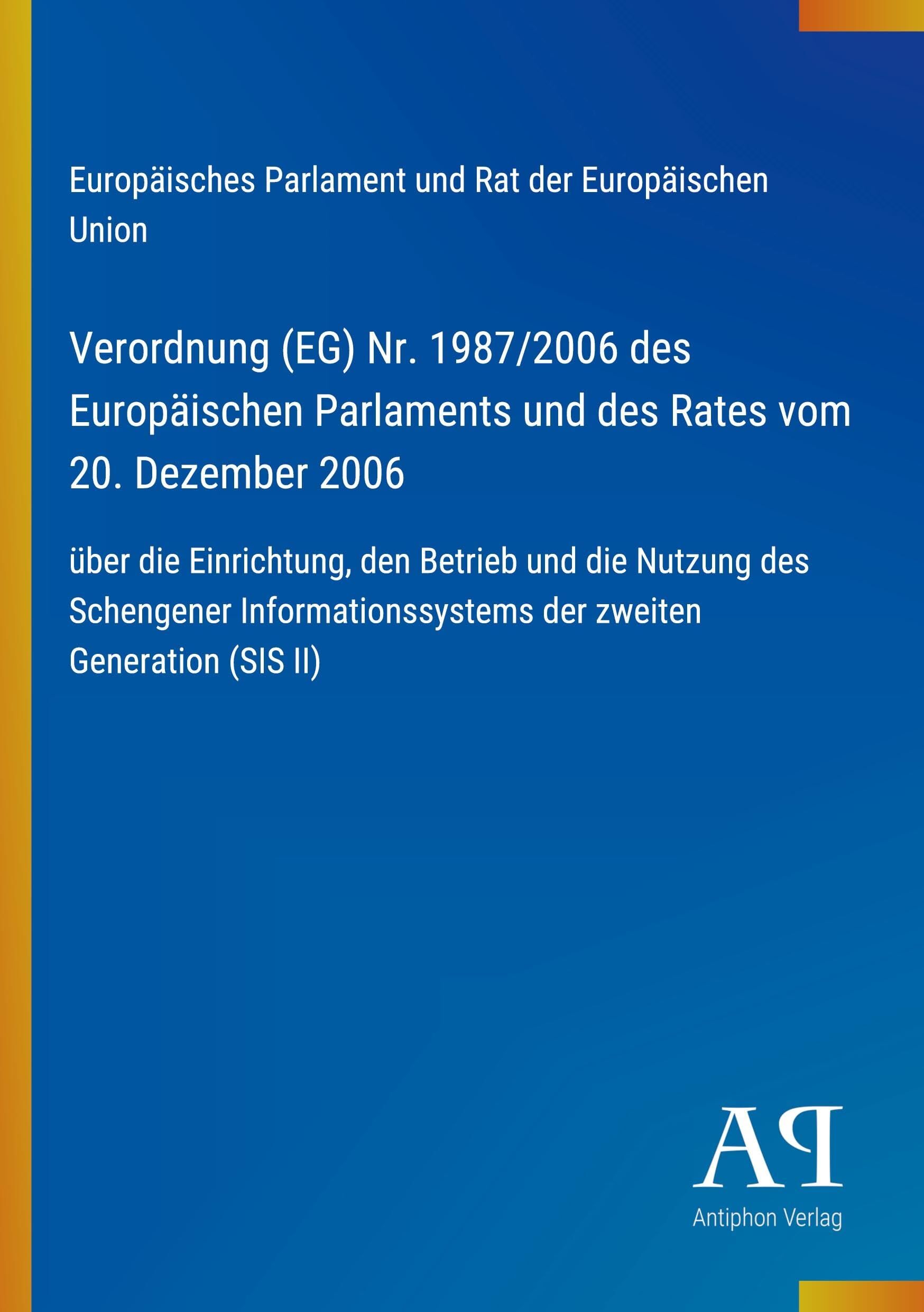 Verordnung (EG) Nr. 1987/2006 des Europäischen Parlaments und des Rates vom 20. Dezember 2006