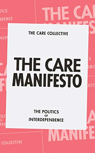 The Care Manifesto: The Politics of Interdependence - Neuware
