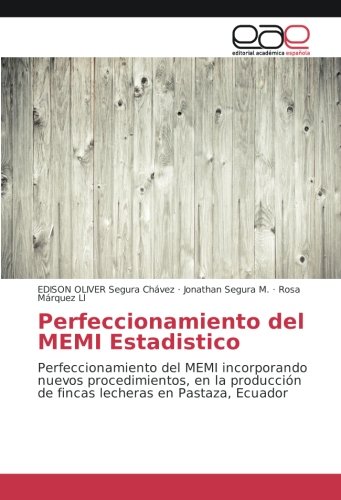 Perfeccionamiento del MEMI Estadistico: Perfeccionamiento del MEMI incorporando nuevos procedimientos, en la producción de fincas lecheras en Pastaza, Ecuador