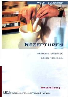 Rezepturen. Probleme erkennen, lösen, vermeiden