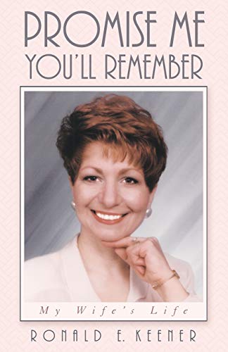 Promise Me You'll Remember: My Wifes Life