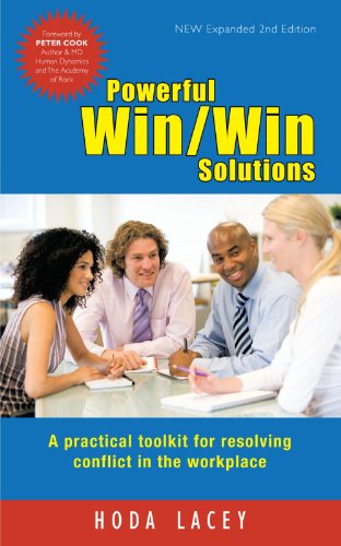 Powerful Win Win Solutions: A Practical Toolkit for Resolving Conflict in the Workplace