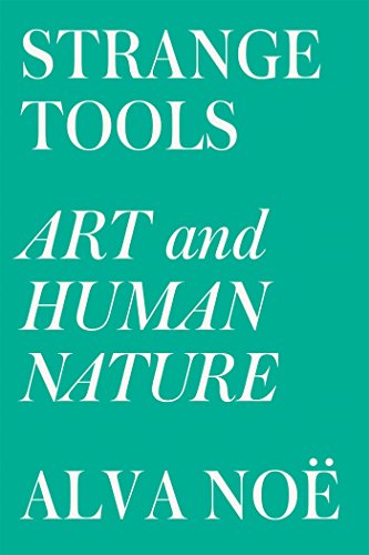 Alva Noe Strange Tools, Art And Human Nature