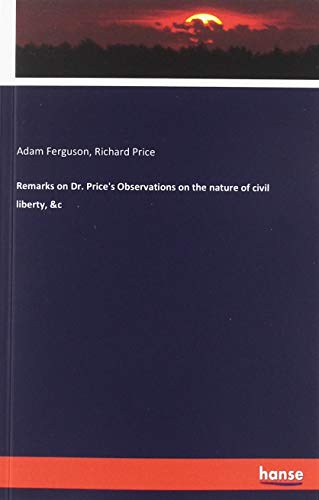 Remarks on Dr. Price's Observations on the nature of civil liberty, &c