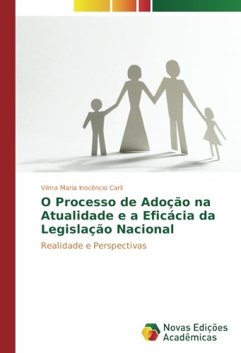 O Processo de Adoção na Atualidade e a Eficácia da Legislação Nacional: Realidade e Perspectivas
