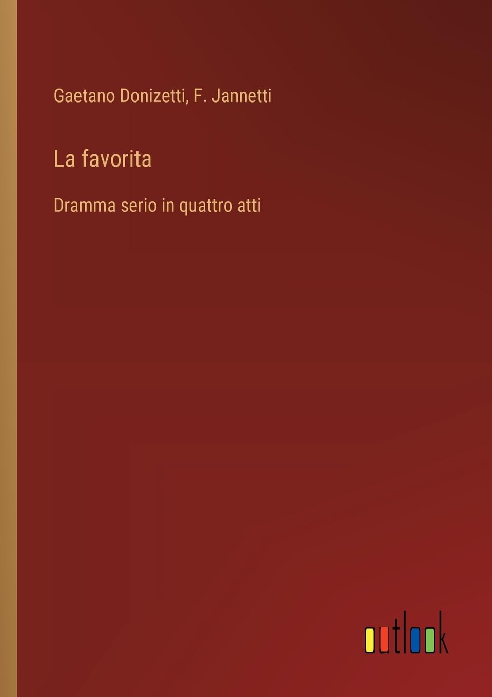 La favorita: Dramma serio in quattro atti