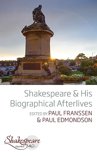 Shakespeare and His Biographical Afterlives (Shakespeare &, 6, Band 6)