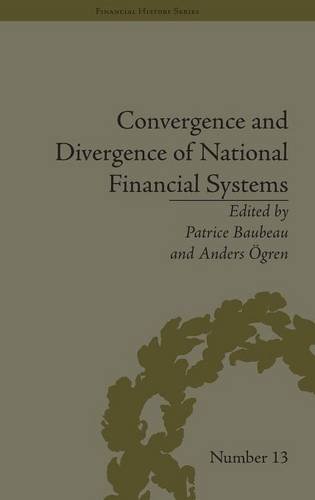 Convergence and Divergence of National Financial Systems: Evidence from the Gold Standards, 1871-1971 (Financial History)