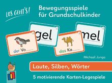Los geht's! Bewegungsspiele für Grundschulkinder - Laute, Silben, Wörter: 5 motivierende Karten-Legespiele