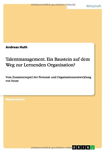 Talentmanagement. Ein Baustein auf dem Weg zur Lernenden Organisation?: Vom Zusammenspiel der Personal- und Organisationsentwicklung von heute