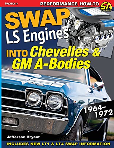 Jefferson Bryant Swap Ls Engines Into Chevelles & Gm A-Bodies, 1964-1972