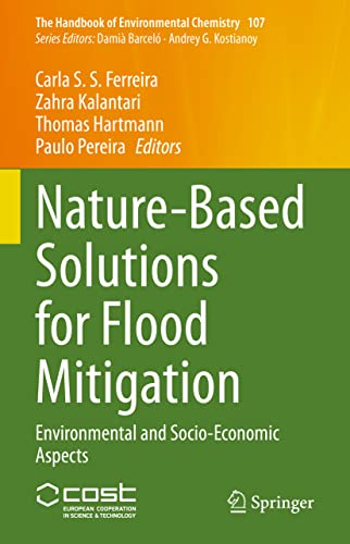 Nature-Based Solutions for Flood Mitigation: Environmental and Socio-Economic Aspects (The Handbook of Environmental Chemistry, 107, Band 107)