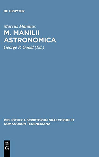 M. Manilii Astronomica (Bibliotheca scriptorum Graecorum et Romanorum Teubneriana)