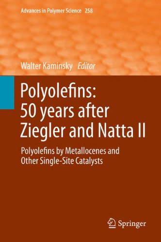 Polyolefins: 50 years after Ziegler and Natta II: Polyolefins by Metallocenes and Other Single-Site Catalysts (Advances in Polymer Science)
