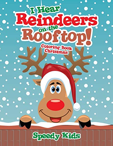I Hear Reindeers on the Rooftop! : Coloring Book Christmas