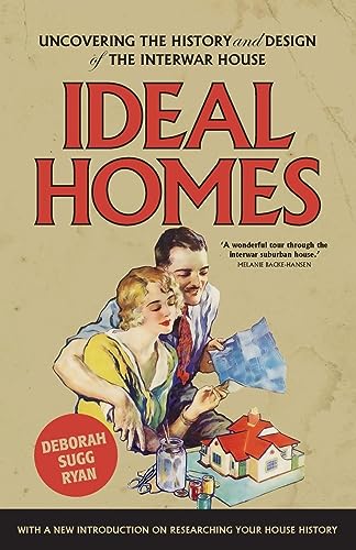 Ideal homes: Uncovering the history and design of the interwar house (Manchester University Press)