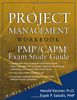 Project Management Workbook and PMP/CAPM Exam Study Guide: A System Approach to Planning, Scheduling, and Controlling