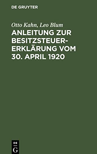 Anleitung zur Besitzsteuererklärung vom 30. April 1920: Nach dem Besitzsteuergesetz vom 5. Juli 1913 und dem Gesetz über die Veranlagung der Besitzsteuer zum 31. Dezember 1919