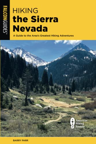 Hiking the Sierra Nevada: A Guide to the Area's Greatest Hiking Adventures (Regional Hiking)