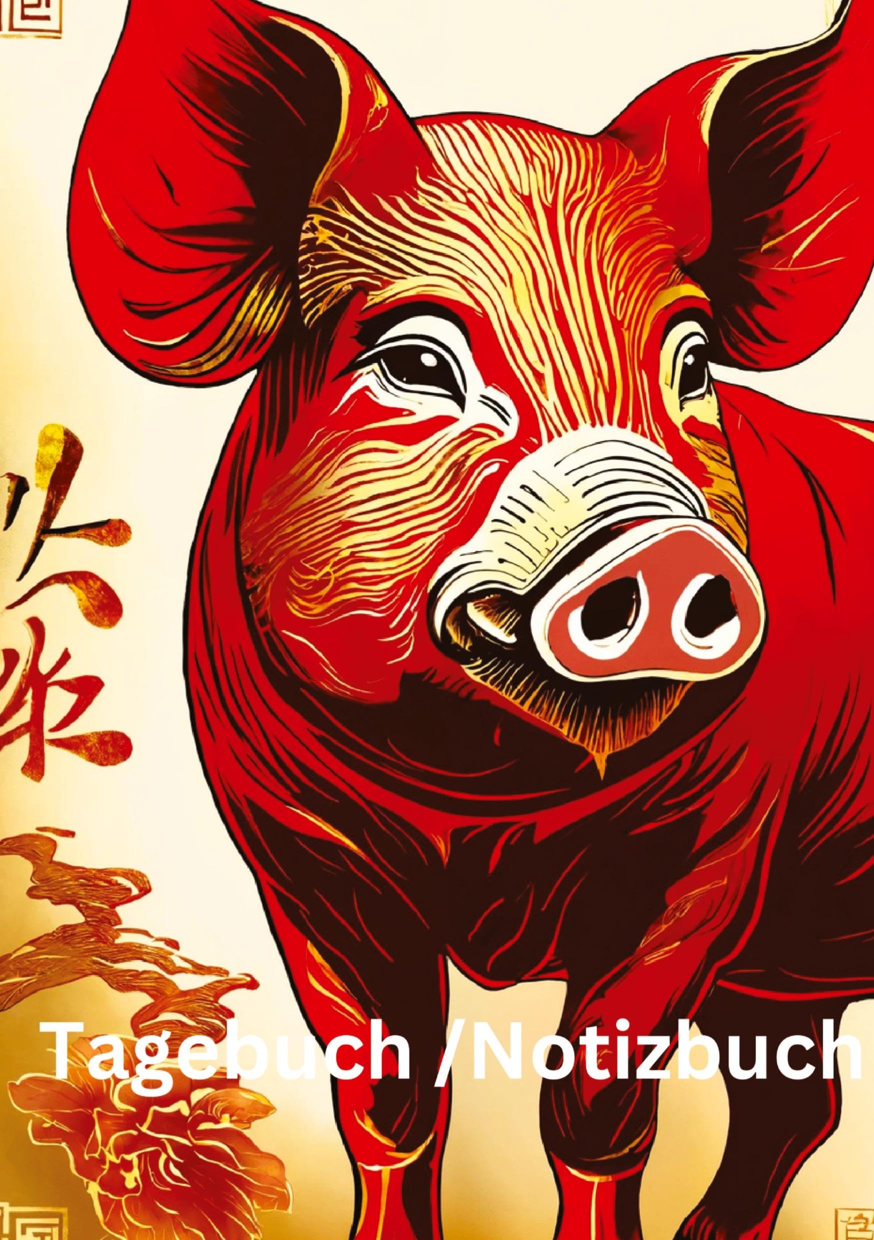 Tagebuch / Notizbuch Chinesische Tierkreis Schwein: 100 Seiten um seine persönlichen Gedanken und Erlebnisse festzuhalten. (Tagebuch / Notizbuch Chinesische Tierkreise)