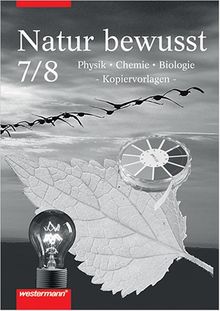 Natur bewusst. Physik, Chemie, Biologie für niedersächsische Hauptschulen - neu / 7./8. Schuljahr: Kopiervorlagen