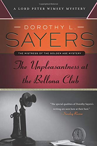 The Unpleasantness at the Bellona Club: A Lord Peter Wimsey Mystery