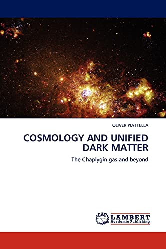 COSMOLOGY AND UNIFIED DARK MATTER: The Chaplygin gas and beyond