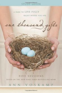 One Thousand Gifts Study Guide: A Dare to Live Fully Right Where You Are