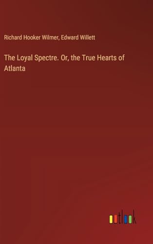 The Loyal Spectre. Or, the True Hearts of Atlanta