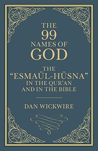 The 99 Names of God: The “Esmaül-Hüsna” in the Qur’an and in the Bible