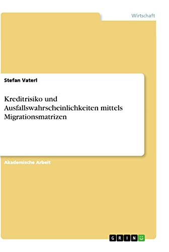 Kreditrisiko und Ausfallswahrscheinlichkeiten mittels Migrationsmatrizen
