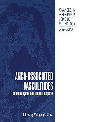 ANCA-Associated Vasculitides: Immunological and Clinical Aspects (Advances in Experimental Medicine and Biology, 336, Band 336)