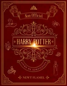 Harry Potter Livre de Sortilèges: Le Guide Illustré Non Officiel Pour la Formation des Sorciers