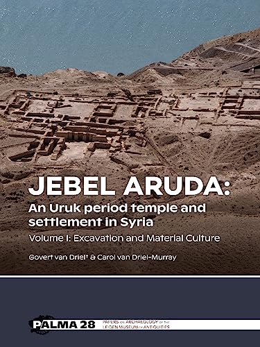 Jebel Aruda: An Uruk period temple and settlement in Syria (Volume I): An Uruk Period Temple and Settlement in Syria: Excavation and Material Culture ... the Leiden Museum of Antiquities, Palma, 28)