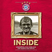 FC Bayern: Inside: Ungewöhnliche Einblicke von Damals bis Heute von Kühne-Hellmessen, Ulrich | Buch | Zustand sehr gut